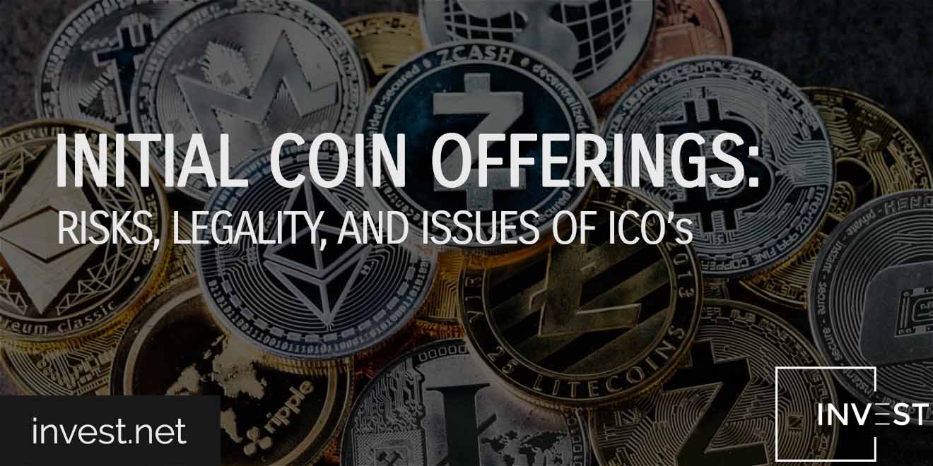 Initial Coin Offerings Risks, Legality and Issues of ICO’s