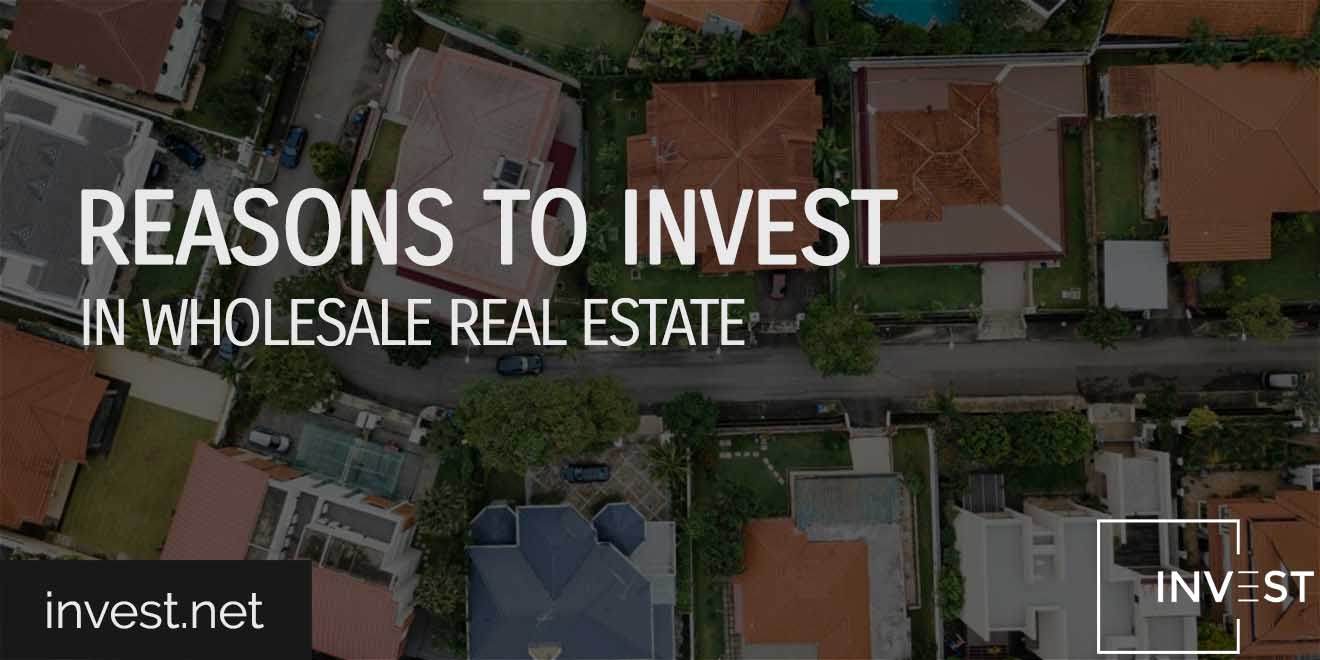Reasons to Invest in Wholesale Real Estate