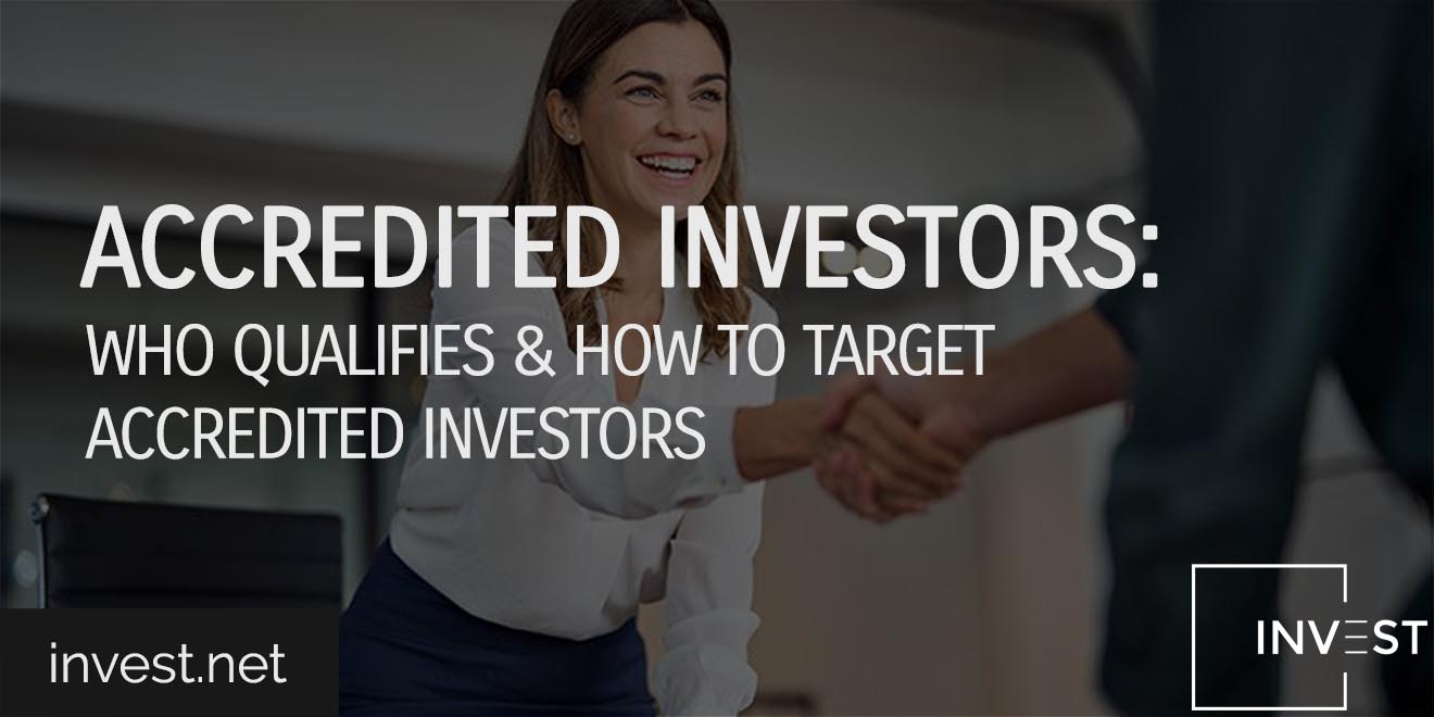 Accredited Investors Who Qualifies & How to Target Accredited Investors