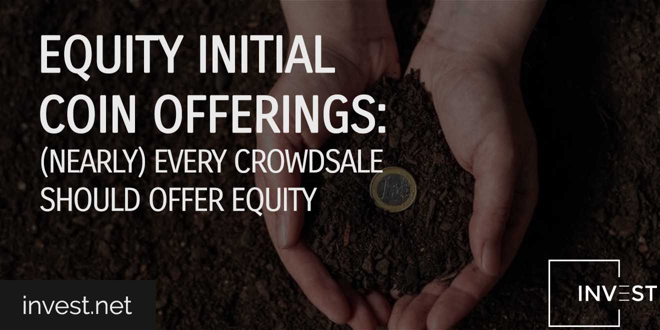 Equity Initial Coin Offerings (Nearly) Every Crowdsale Should Offer Equity