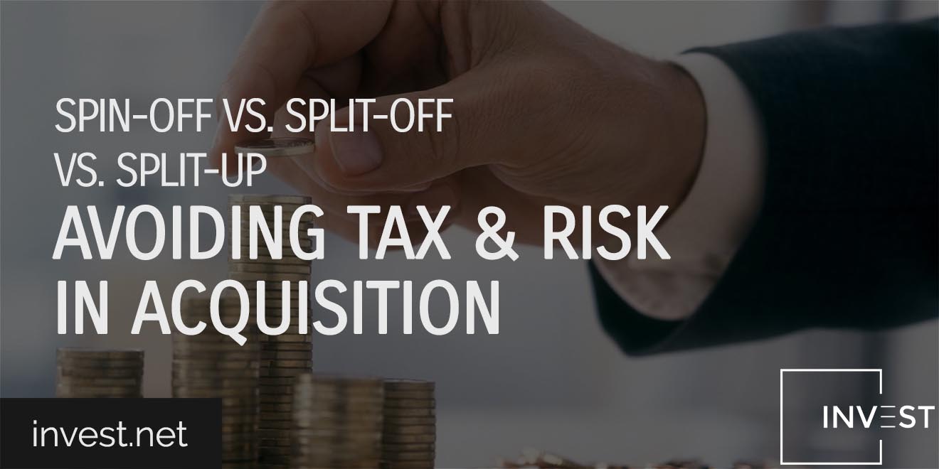 Spin-off vs. Split-off vs. Split-up Avoiding Tax & Risk in Acquisitions