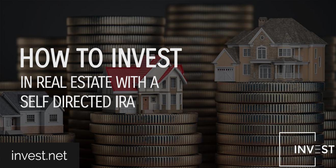 How To Invest In Real Estate With A Self Directed IRA