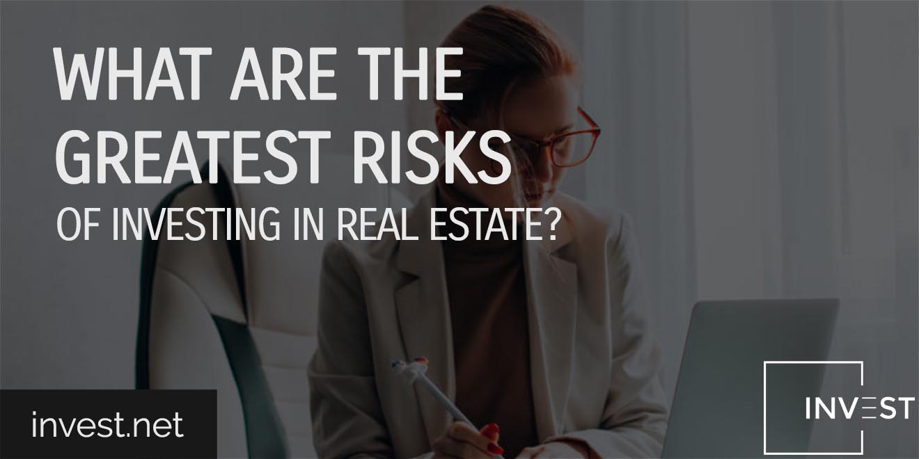 What Are the Greatest Risks of Investing In Real Estate