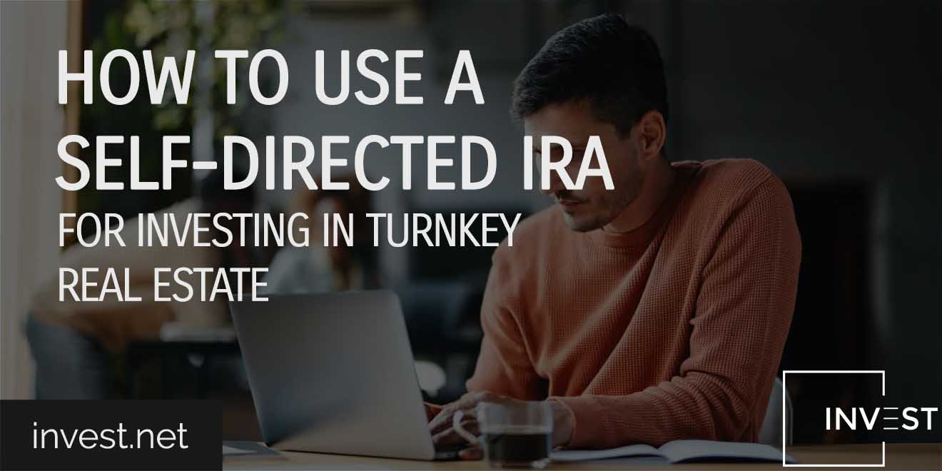 How To Use A Self-Directed IRA For Investing In Turnkey Real Estate copy