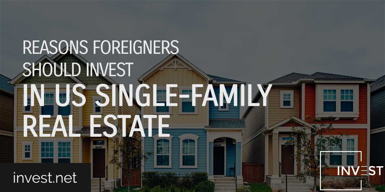 Reasons Foreigners Should Invest In US Single-Family Real Estate copy